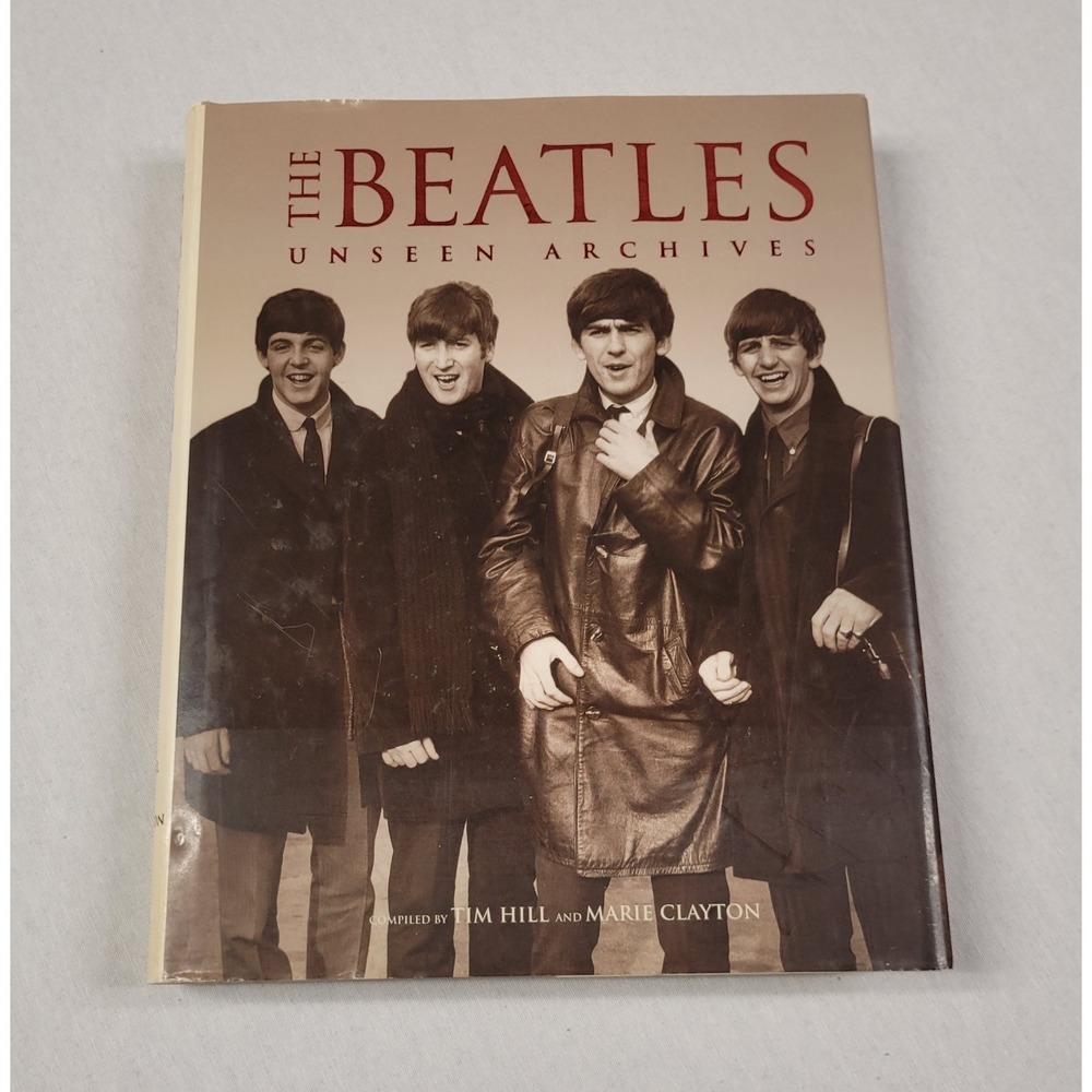 The Beatles Unseen Archives by Tim Hill & Marie Clayton (Hardcover)